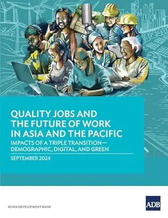 quality jobs and the future of work in asia and the pacific impacts of a triple transitiona demographic