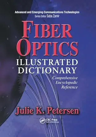 fiber optics illustrated dictionary 1st edition j k petersen 113845575x, 978-1138455757