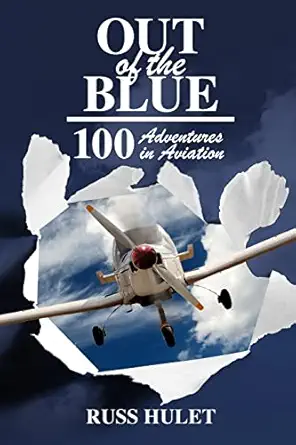 out of the blue 100 adventures in aviation 1st edition russ hulet 1439248966, 978-1439248966