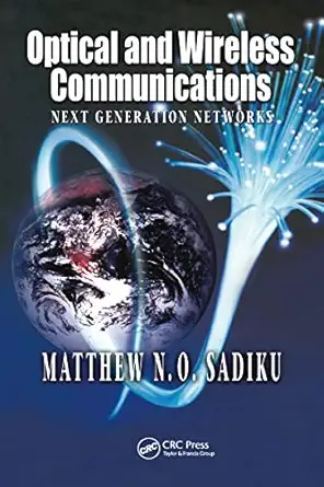 optical and wireless communications next generation networks 1st edition matthew n o sadiku 0849312787,