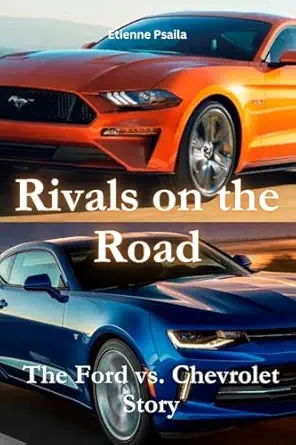 rivals on the road the ford vs chevrolet story 1st edition etienne psaila 1763807460, 978-1763807464