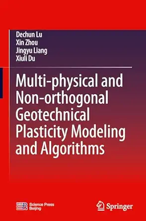 multi physical and non orthogonal geotechnical plasticity modeling and algorithms 1st edition dechun lu ,xin
