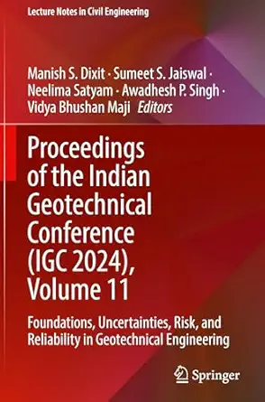 proceedings of the indian geotechnical conference volume 11 foundations uncertainties risk and reliability in