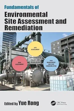 fundamentals of environmental site assessment and remediation 1st edition yue rong 1138105155, 978-1138105157