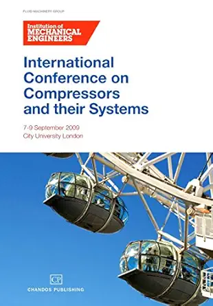 international conference on compressors and their systems 2009 1st edition institution of mechanical