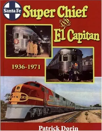 santa fe super chief and el capitan 1936 1971 1st edition patrick c dorin 0976620197, 978-0976620198