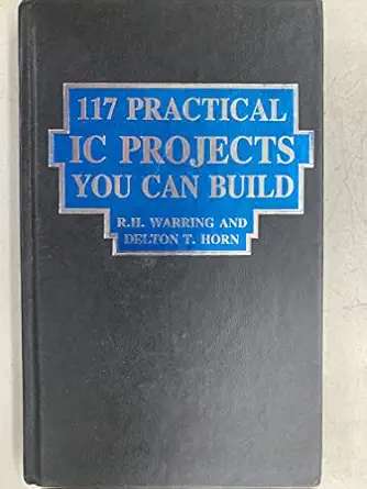 117 practical ic projects you can build 1st edition r h warring 0830604456, 978-0830604456