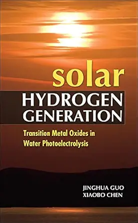 solar hydrogen generation transition metal oxides in water photoelectrolysis 1st edition jinghua guo ,xiaobo