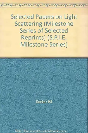 selected papers on light scattering 1st edition milton kerker 0892529865, 978-0892529865