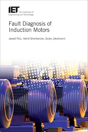 fault diagnosis of induction motors 1st edition jawad faiz ,vahid ghorbanian ,gojko joksimovia 1785613286,