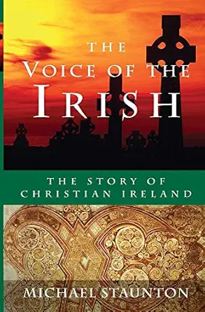 the voice of the irish the story of christian ireland 1st edition michael staunton 158768022x, 978-1587680229