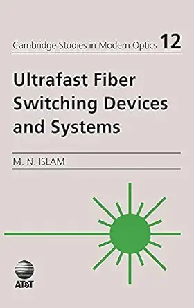 ultrafast fiber switching devices and systems 1st edition mohammed n islam 0521431913, 978-0521431910