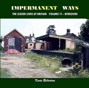 impermanant ways the closed railway lines of britain berkshire volume 11 1st edition kevin robertson