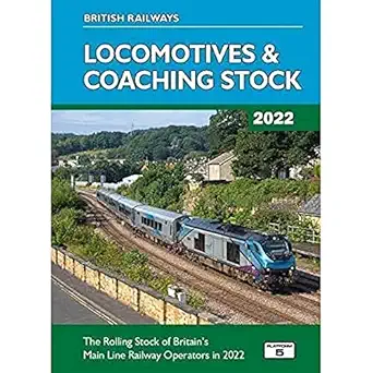 british railways locomotives and coaching stock 2022 the rolling stock of britains mainline railway operators