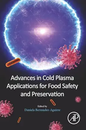 advances in cold plasma applications for food safety and preservation 1st edition daniela bermudez aguirre