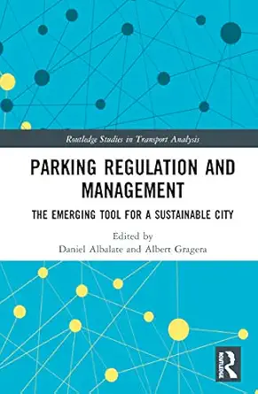 parking regulation and management 1st edition daniel albalate ,albert gragera 0367232324, 978-0367232320