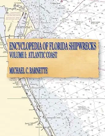 encyclopedia of florida shipwrecks volume i atlantic coast 1st edition michael c barnette 0974303615,