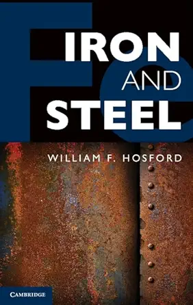 iron and steel 1st edition william f hosford 110701798x, 978-1107017986