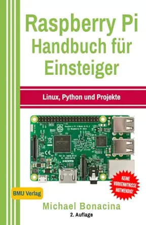 raspberry pi handbuch fa 1/4r einsteiger linux python und projekte 1st edition michael bonacina 198034910x,
