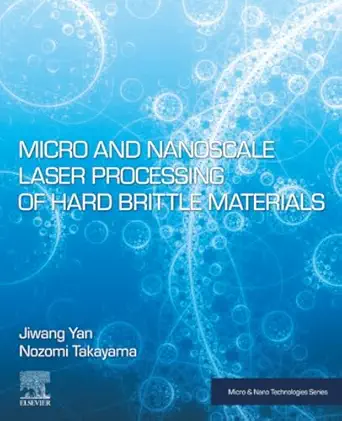micro and nanoscale laser processing of hard brittle materials 1st edition jiwang yan ,nozomi takayama