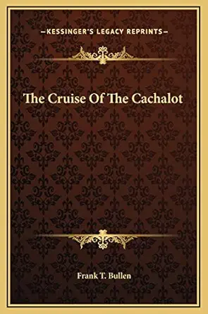 the cruise of the cachalot 1st edition frank t bullen 1169298389, 978-1169298385