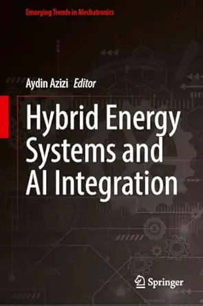 hybrid energy systems and ai integration 1st edition aydin azizi 9819558581, 978-9819558582
