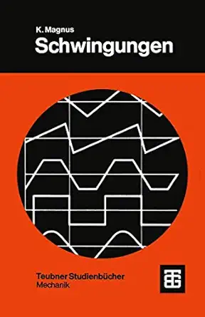 schwingungen eine einfa 1/4hrung in die theoretische behandlung von schwingungsproblemen 1st edition kurt