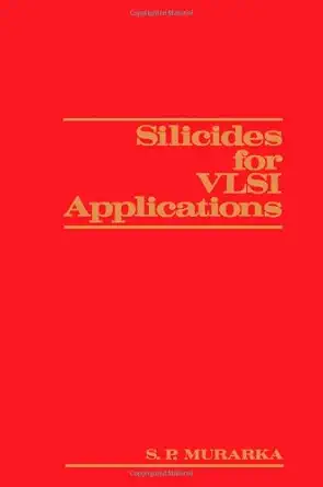 silicides for vlsi applications 1st edition shyam p murarka 0125112203, 978-0125112208
