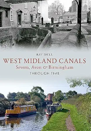 west midland canals through time severn avon and birmingham 1st edition ray shill 1445610736, 978-1445610733