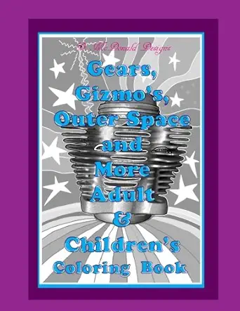 d mcdonald designs gears gizmos outer space and more adult and childrens coloring book 1st edition ms deborah