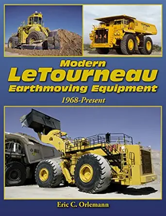 modern letourneau earthmoving equipment 1968 present 1st edition eric c orlemann 1583883037, 978-1583883037