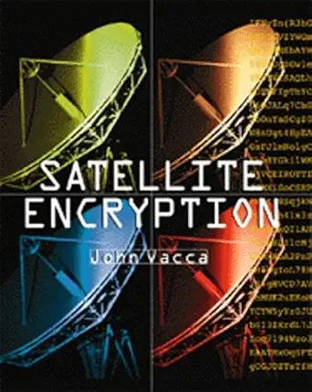 satellite encryption 1st edition john r vacca 0127100113, 978-0127100111