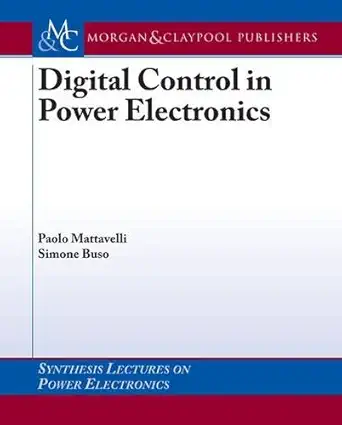 digital control in power electronics 1st edition simone buso ,paolo mattavelli ,jerry hudgins 1598291122,