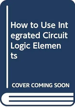 how to use integrated circuit logic elements 1st edition jack streater 0672216132, 978-0672216138