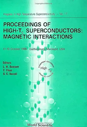 high tc superconductors magnetic interactions proceedings of the workshop 1st edition lawrence h bennett ,y
