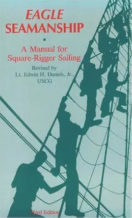 eagle seamanship a manual for square rigger sailing 1st edition edwin h daniels 0870212516, 978-0870212512
