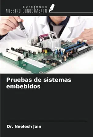 pruebas de sistemas embebidos 1st edition dr neelesh jain 6205138786, 978-6205138786