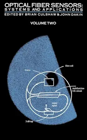 optical fiber sensors vol 2 systems and applications 1st edition brian culshaw ,john dakin 0890063761,