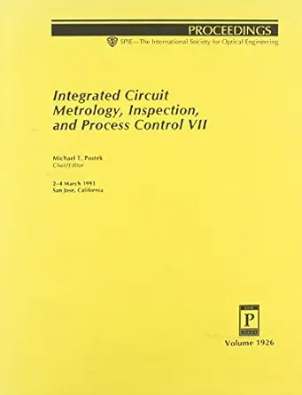 integrated circuit metrology inspection and process control vii 1st edition michael t postek 0819411604,