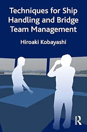 techniques for ship handling and bridge team management 1st edition hiroaki kobayashi 0367313251,