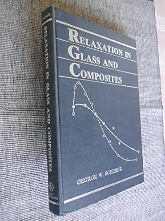 relaxation in glass and composites 1st edition george w scherer 0471819913, 978-0471819912
