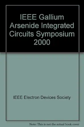 gallium arsenide integrated circuits symposium proceedings 1st edition ieee electron devices society ,ieee