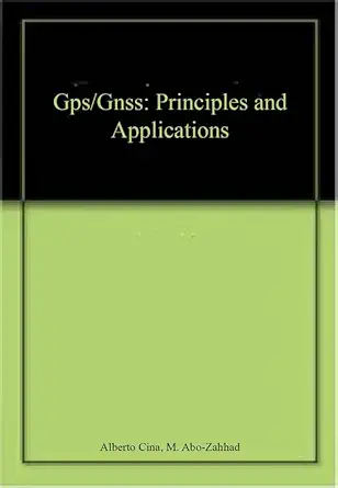 gps/gnss principles and applications 1st edition alberto cina ,m abo zahhad 1642240249, 978-1642240245