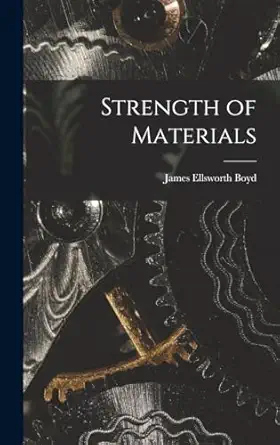 strength of materials 1st edition james ellsworth boyd 101678788x, 978-1016787888
