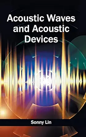 acoustic waves and acoustic devices 1st edition sonny lin 1632400103, 978-1632400109