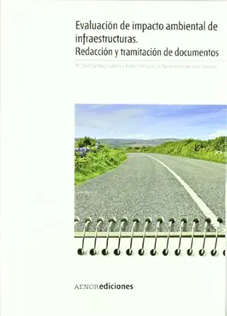 evaluacia n de impacto ambiental de infraestructuras redaccia n y tramitacia n de documentos 1st edition mara