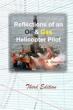 reflections of an oil and gas helicopter pilot 1st edition mr andrew oxenford 106878993x, 978-1068789939