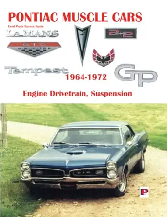 pontiac muscle cars engine drive train and suspension interchangeable parts buyers guide 1st edition john