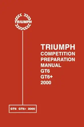 triumph competition preparation manual gt6 gt6+ 2000 1st edition triumph cars ltd 1855200678, 978-1855200678