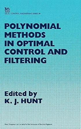 polynomial methods in optimal control and filtering 1st edition kenneth hunt 0863412955, 978-0863412950